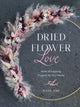Dried Flower Love | Ivana Jost