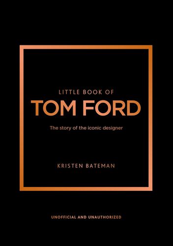 Little Book Of Tom Ford | Kristen Bateman